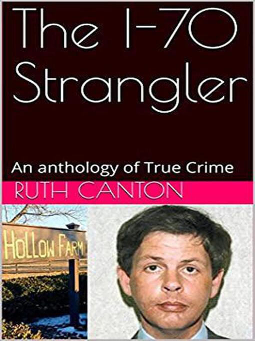 Title details for The I-70 Strangler an Anthology of True Crime by Ruth Canton - Available